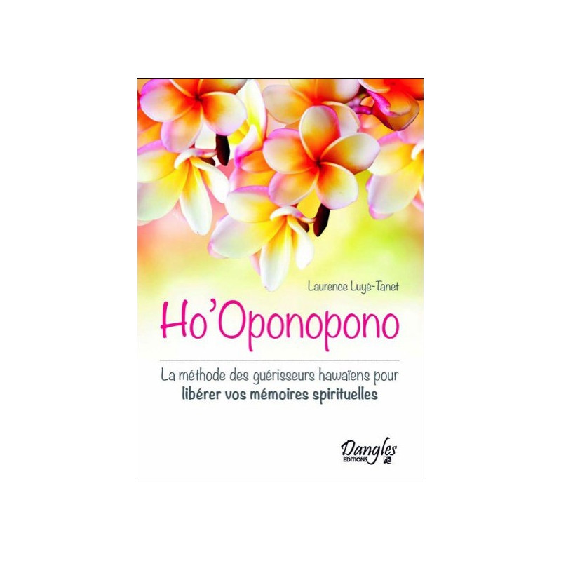 Ho'Oponopono - La méthode des guérisseurs hawaïens