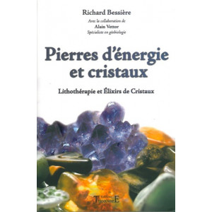 Pierres d'énergie et cristaux - A. VETTOR & R. BESSIERE