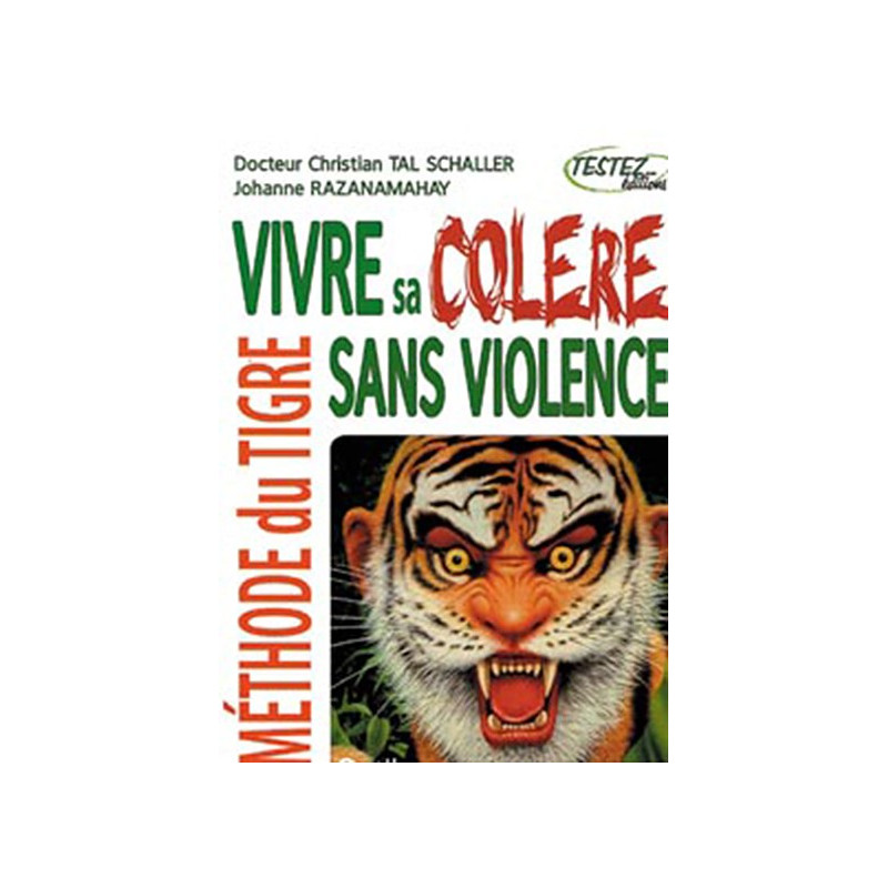 Vivre sa colère sans violence - Méthode du Tigre
