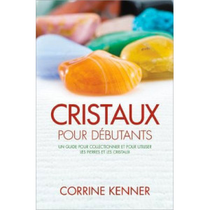 Cristaux pour débutants - Corrine KENNER