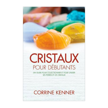 Cristaux pour débutants - Corrine KENNER