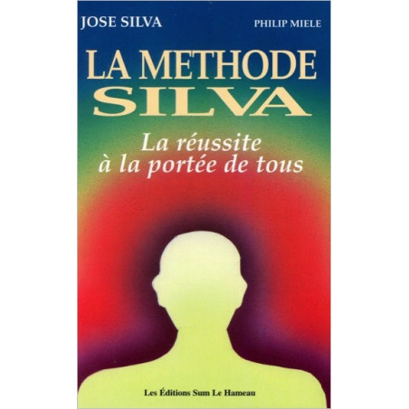 La Méthode Silva - La réussite à la portée de tous