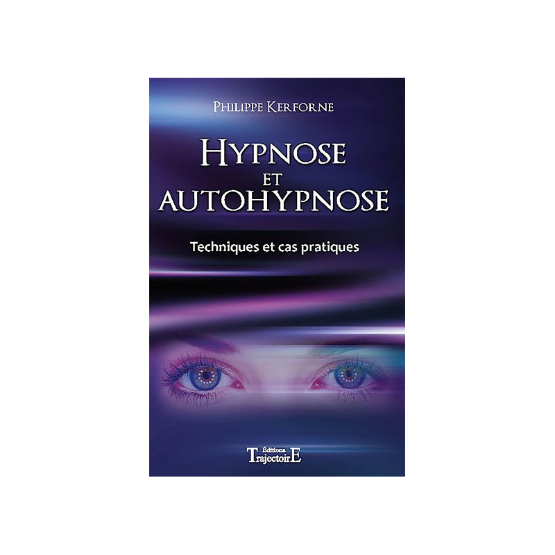 Hypnose et autohypnose - Techniques et cas pratiques