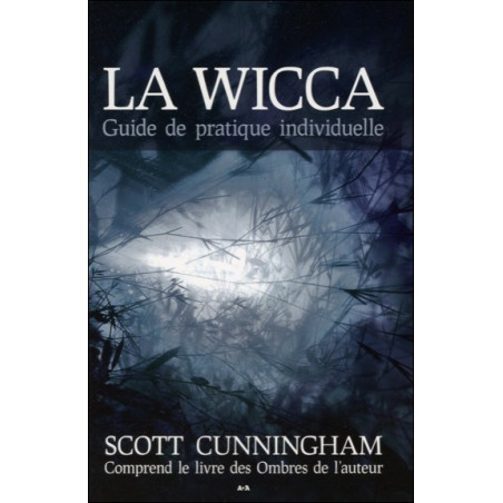 La Wicca - Guide de pratique individuelle - Cunningham Scott